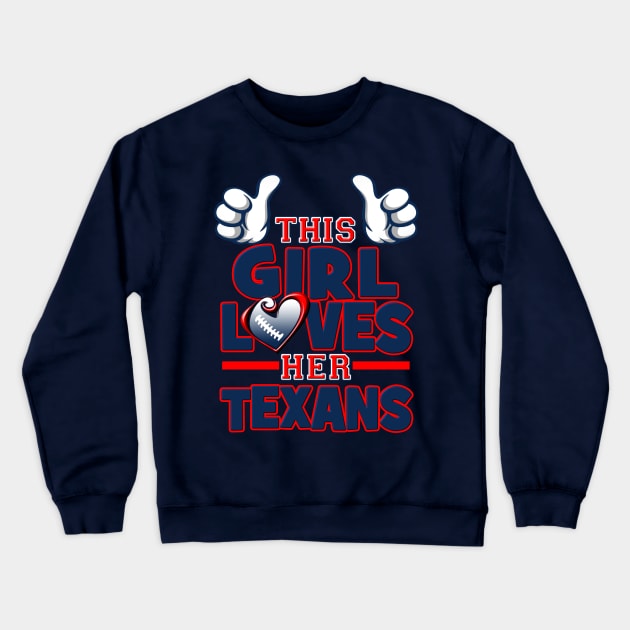 This Girl Loves Her Texans Football Crewneck Sweatshirt by Just Another Shirt